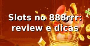 Slots no 888rrr: review e dicas 🎰