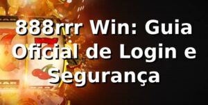 888rrr Win: Guia Oficial de Login e Segurança ✅